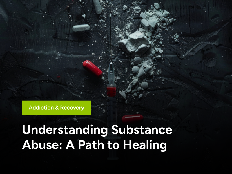 Understanding Substance Abuse: A Path to Healing